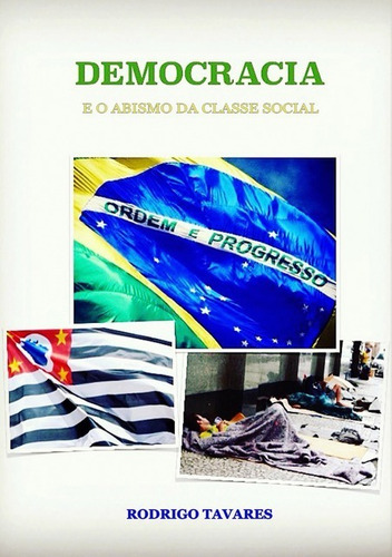 Democracia E O Abismo Da Classe Social: Democracia E O Abismo Da Classe Social, De Rodrigo Tavares. Série Não Aplicável, Vol. 1. Editora Clube De Autores, Capa Mole, Edição 1 Em Português, 2017