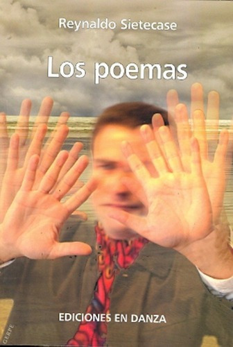 Los Poemas - Sietecase, Reynaldo, De Sietecase, Reynaldo. Editorial Ediciones En Danza En Español