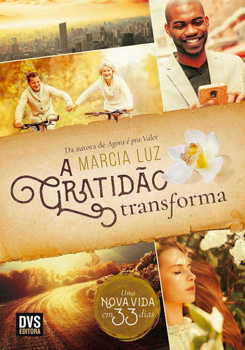 A Gratidão Transforma: Uma nova vida em 33 dias, de Luz, Marcia. Dvs Editora Ltda, capa mole em português, 2016