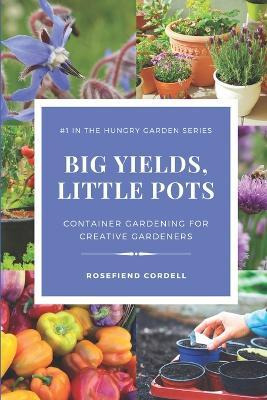 Libro Big Yields, Little Pots : Container Gardening For T...