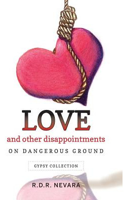 Libro Love And Other Disappointments: On Dangerous Ground...