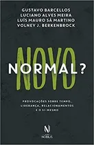 Comprar Livro Novo Normal? Provocações Sobre Tempo, Liderança, Relacionamento E O Si-mesmo - Gustavo Barcellos E Outros [2020]