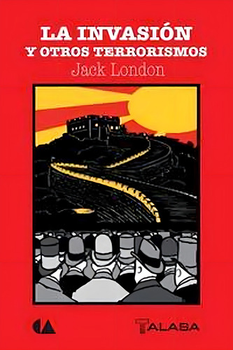 Invasión Y Otros Terrorismos, La, De London, Jack. Editorial Educal, Tapa Pasta Blanda, Edición 1 En Español, 2015