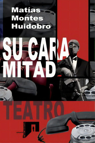 Su Cara Mitad: Teatro, De Montes Huidobro, Matias. Editorial Createspace, Tapa Blanda En Español