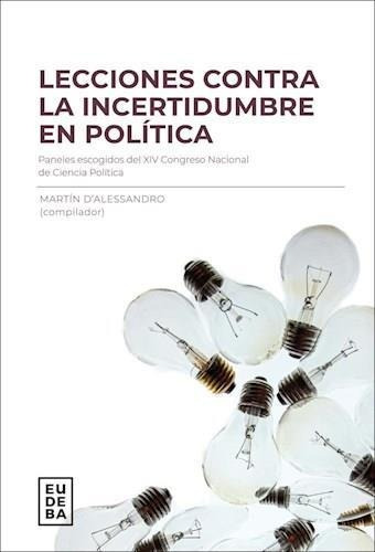 Lecciones Contra La Incertidumbre En La Politica - D Alessan