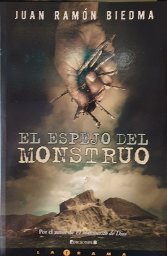 El Espejo Del Monstruo - De Juan Ramón Biedma