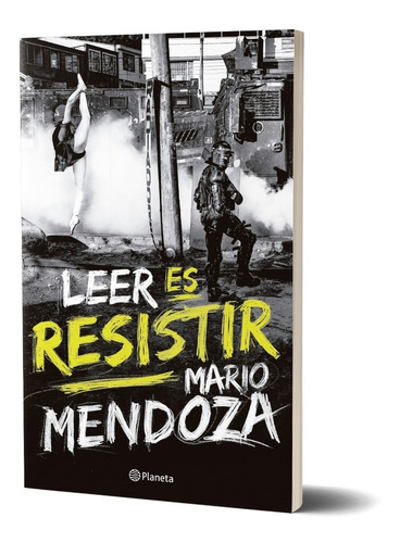Libro Leer Es Resistir - Mario Mendoza - Planeta