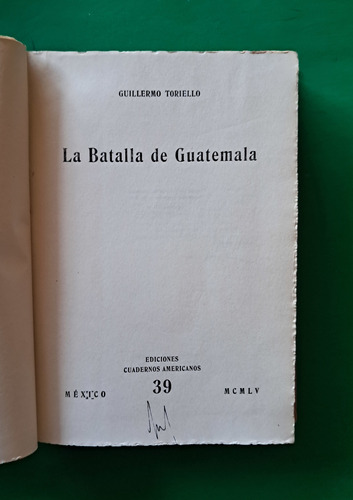 La Batalla De Guatemala . Guillermo Toriello