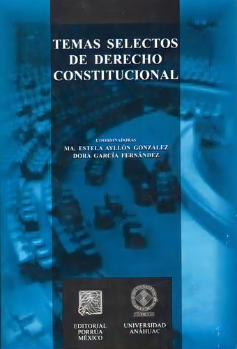 Temas Selectos De Derecho Constitucional, De Diego (coord.) Valades. Editorial Porrúa México, Edición 1, 2006 En Español