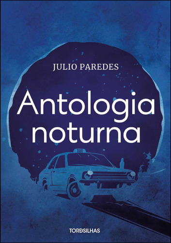 Antologia Noturna, De Julio Paredes. Editorial Tordesilhas, Tapa Mole, Edición 1 En Português, 2024