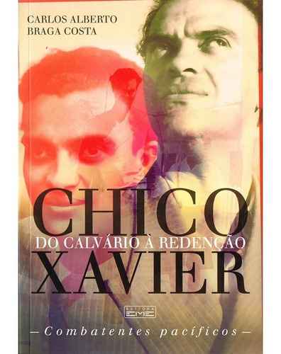 Chico Xavier Do Calvário A Redenção: Não Aplica, De : Carlos Alberto Braga Costa. Série Não Aplica, Vol. Não Aplica. Editora Eme, Capa Mole, Edição Não Aplica Em Português, 2019