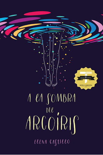 A La Sombra Del Arcoiris (spanish Edition)