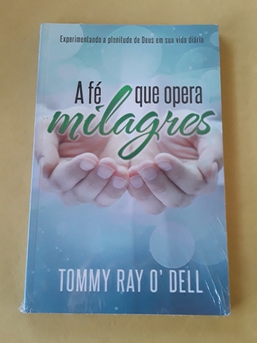 Livro A Fé Que Opera Milagres Tommy Ray O' Dell