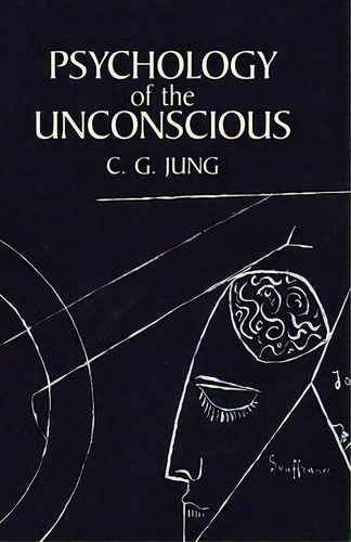 Psychology Of The Unconsious, De C G Jung. Editorial Dover Publications Inc., Tapa Blanda En Inglés