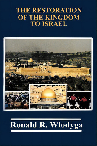 The Restoration Of The Kingdom To Israel, De Richard, Ronald R.. Editorial Lightning Source Inc, Tapa Blanda En Inglés