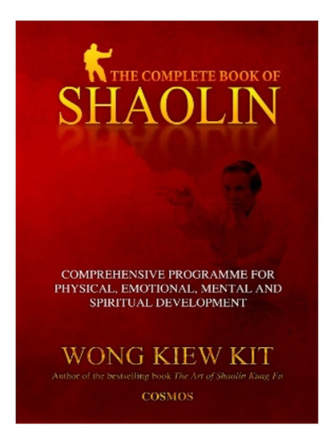 The Complete Book Of Shaolin - Kiew Kit Wong. Eb15