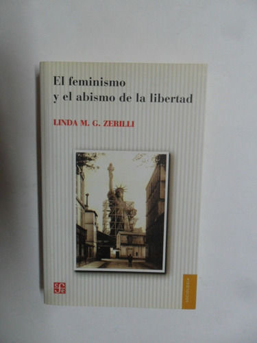 El Feminismo Y El Abismo De La Libertad - Zerilli