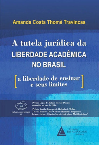 Tutela Juridica Da Liberdade Academica No Brasil, A, De Travincas, Amanda Costa Thome. Editora Livraria Do Advogado, Capa Mole, Edição 1ª Edição - 2018 Em Português