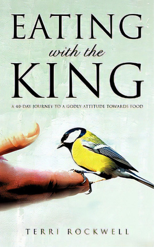 Eating With The King, De Rockwell, Terri. Editorial Xulon Pr, Tapa Blanda En Inglés