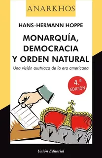 MONARQUIA, DEMOCRACIA Y ORDEN NATURAL - HANS HERMANN HOPE, de HOPE, HANS HERMANN. Editorial Union, tapa blanda en español, 2020