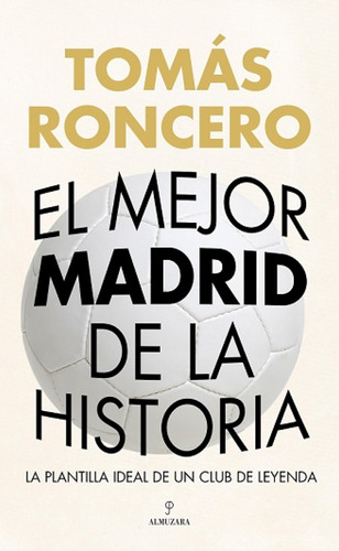 Mejor Madrid De La Historia, El - Roncero, Tomás