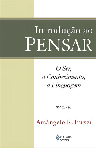 Introdução ao pensar: O ser, o conhecimento, a linguagem, de Buzzi, Arcângelo R.. Editorial Editora Vozes, capa mole em português, 2012