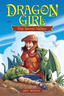 Libro Dragon Girl : The Secret Valley - Jeff Weigel