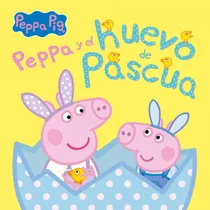 Comprar Peppa Pig Y El Huevo De Pascua (un Cuento De Peppa Pig) 
