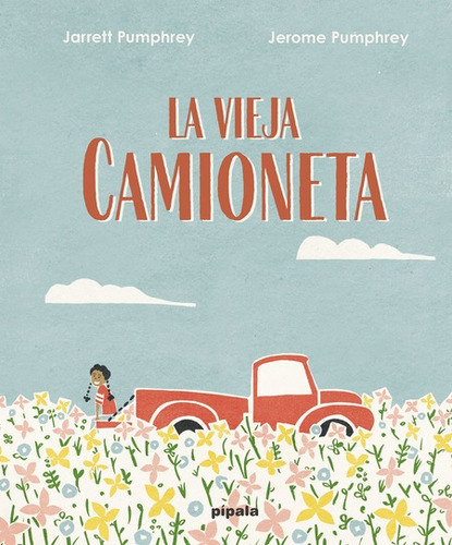 Vieja Camioneta, La, De Pumphrey, Jarrett. Editorial Adriana Hidalgo Editora, Tapa Dura En Español, 2022