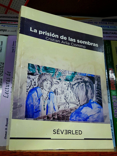 La Prisión De Las Sombras - Cristian Arlia Ciommo - Severled