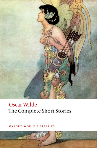 Oxford Worlds Classics: The Complete Short Stories Wilde Oxf