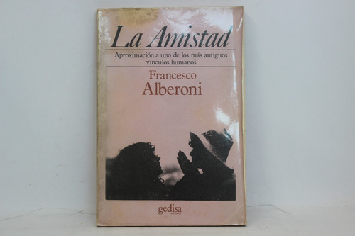Francesco Alberoni, La Amistad, Aproximación...