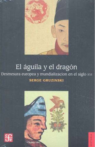 Aguila Y El Dragon,el - Gruzinski, Serge