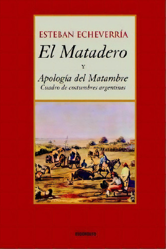 El Matadero (y Apologia Del Matambre), De Esteban Echeverria. Editorial Stockcero, Tapa Blanda En Español