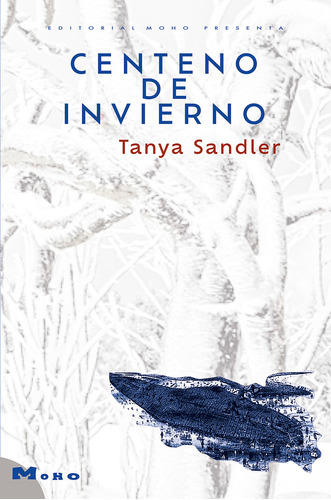 Libro Centeno De Invierno. Novela. Tanya Sandler. Ed. Moho