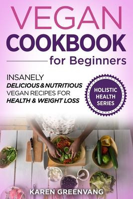 Libro Vegan Cookbook For Beginners : Insanely Delicious A...