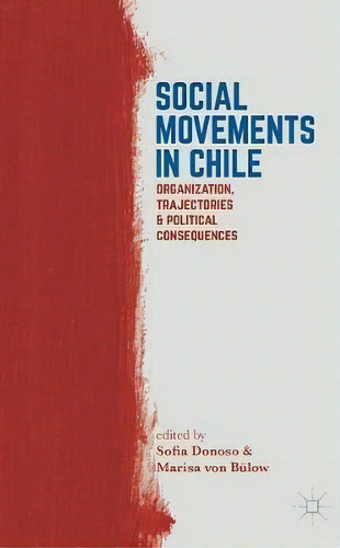 Social Movements In Chile : Organization, Trajectories, And Political Consequences, De Sofia Donoso. Editorial Palgrave Macmillan, Tapa Dura En Inglés
