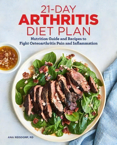 21-day Arthritis Diet Plan : Nutrition Guide And Recipes To Fight Osteoarthritis Pain And Inflamm..., De Ana Reisdorf. Editorial Rockridge Press, Tapa Blanda En Inglés