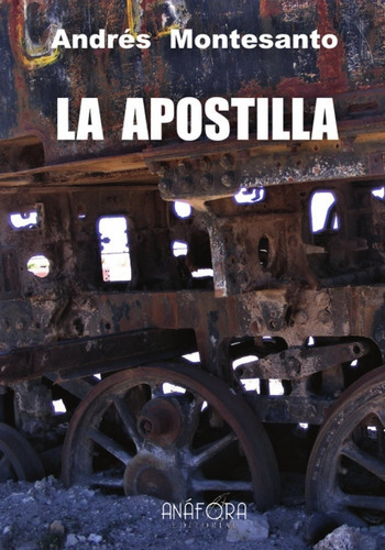 La Apostilla, De Montesanto, Andrés. Editorial Anafora, Tapa Blanda En Español