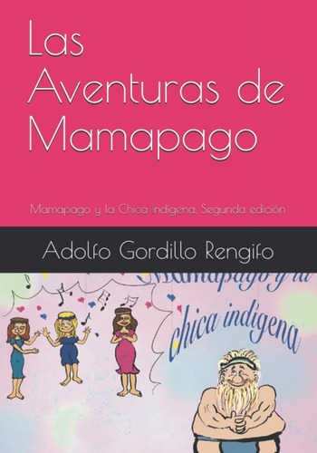 Libro: Las Aventuras De Mamapago: Mamapago Y La Chica Indíge