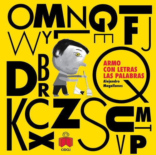 Armo con letras las palabras, de Magallanes, Alejandro. La saltapared Editorial Cidcli, tapa dura en español, 2009