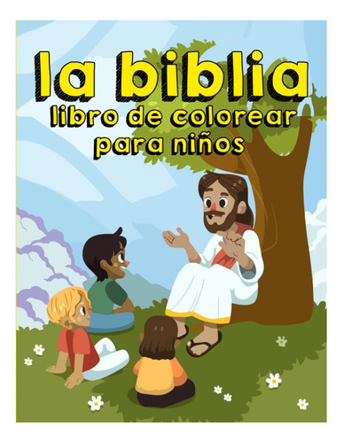 Libro: La Biblia: Libro De Colorear Para Niños: Libro Cristi