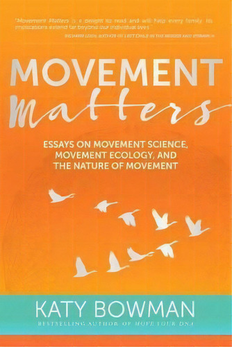 Movement Matters, De Katy Bowman. Editorial Gardners En Inglés