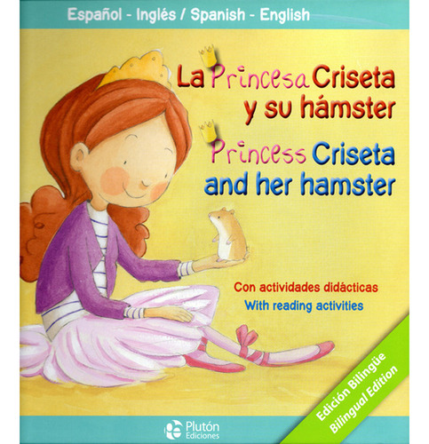 La Princesa Criseta Y Su Hamster/princess Criseta And Her Ha