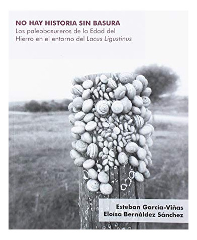 Libro No Hay Historia Sin Basura  De Garcia Viñas Esteban