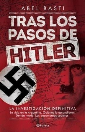 Tras Los Pasos De Hitler - Abel Ricardo Basti