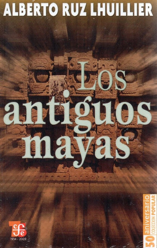 Los Antiguos Mayas - 50 Aniversario Colección Popular -