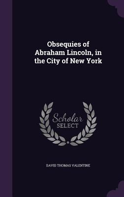 Libro Obsequies Of Abraham Lincoln, In The City Of New Yo...