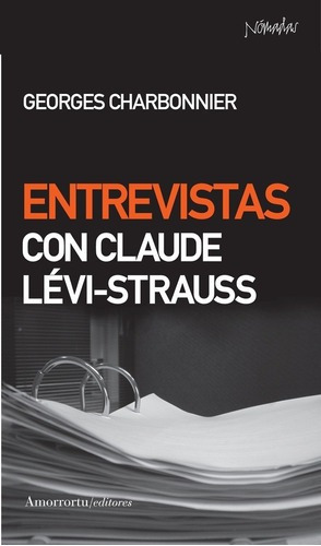 Entrevistas Con Claude Levi-strauss - Charbonnier, G, de CHARBONNIER, GEORGES. Editorial Amorrortu en español