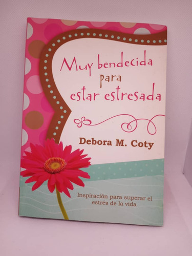 Libro Físico Muy Bendecida Para Estar Estresada Debora Coty